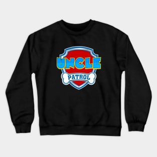 Uncle Patrol Family Dog Mom Dad Funny Gifts Birthday Party Crewneck Sweatshirt